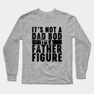 It's Not A Dad Bod It's A Father Figure Funny Vintage Retro Long Sleeve T-Shirt